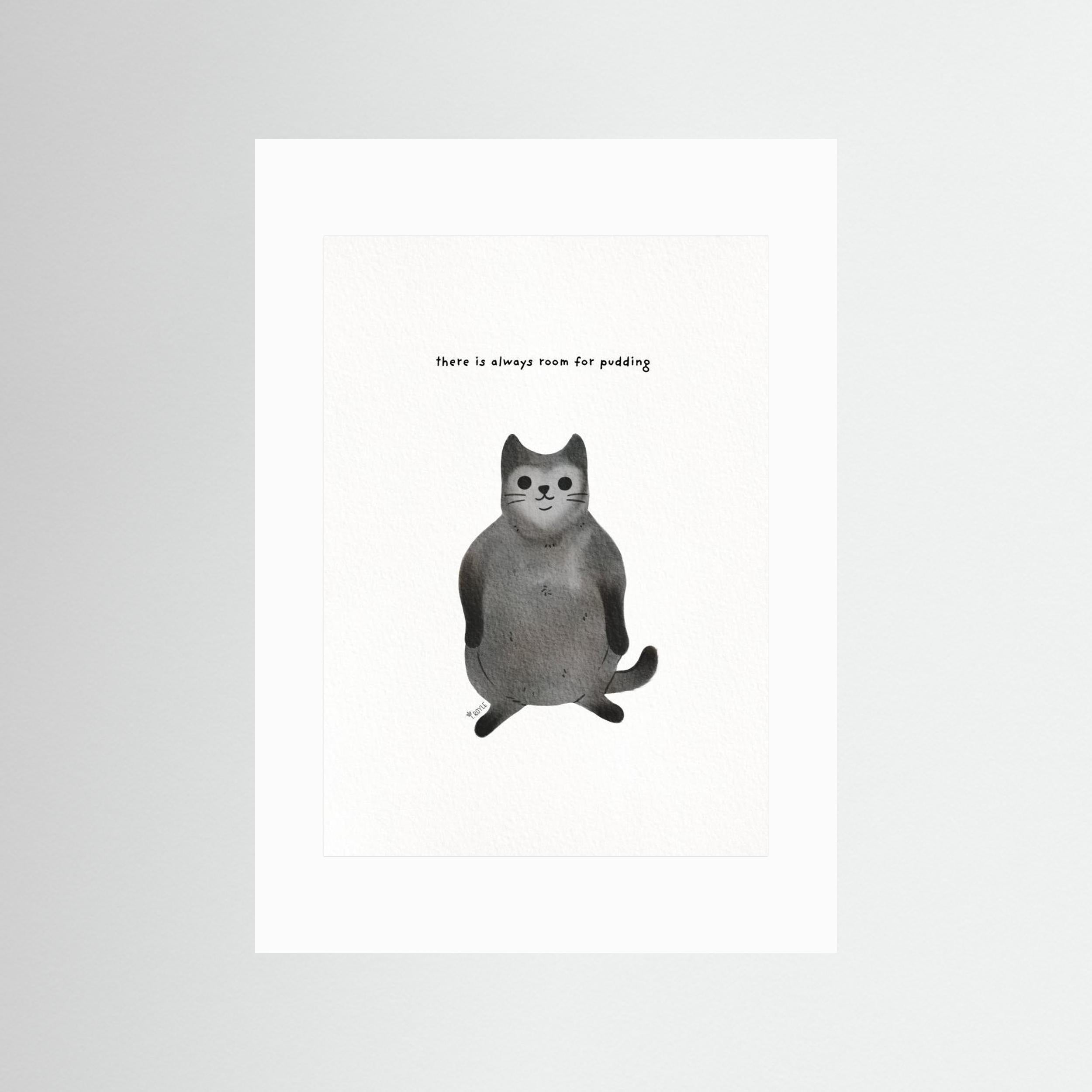 Always room for pudding - funny fat cat art by Tara Royle